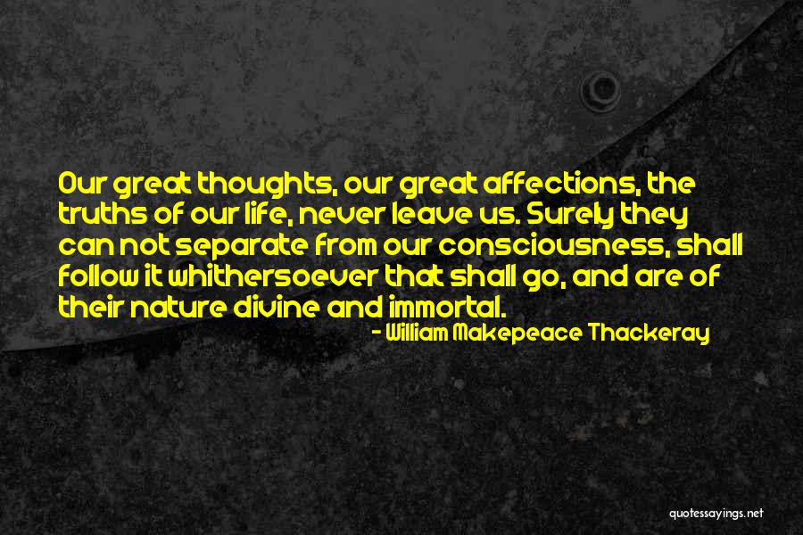 My Thoughts Are My Truths Quotes By William Makepeace Thackeray My Thoughts Are My Truths Quotes By William Makepeace Thackeray