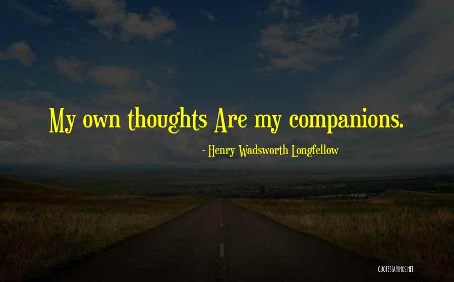 My Thoughts Are Quotes By Henry Wadsworth Longfellow