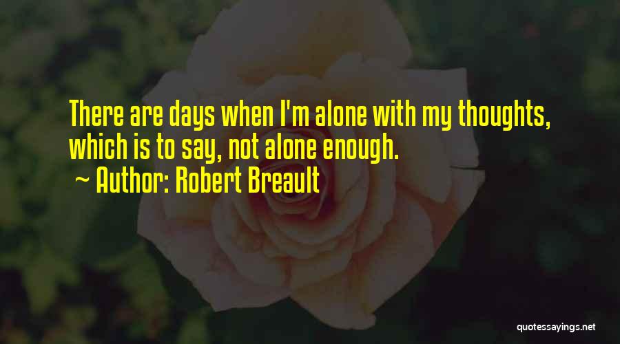 My Thoughts Are Quotes By Robert Breault