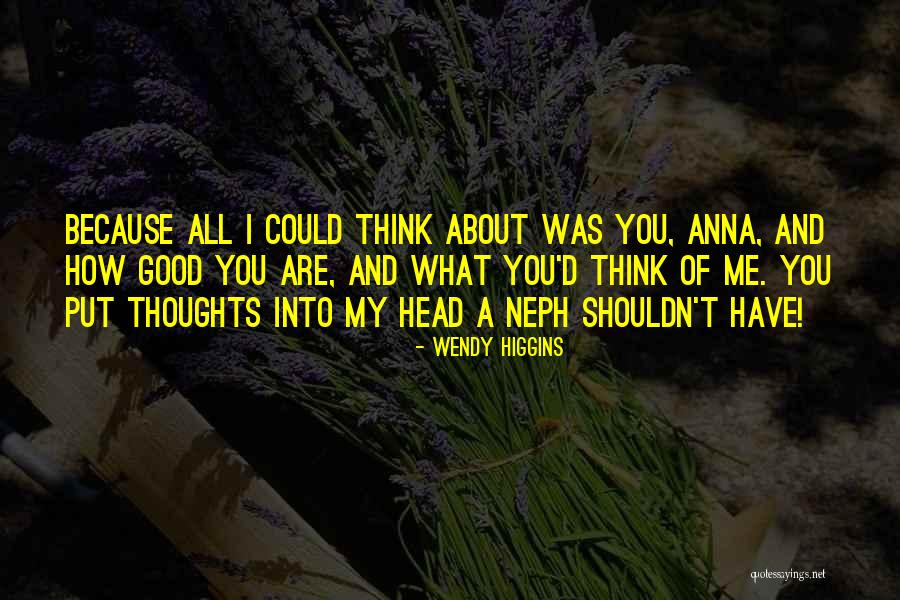 My Thoughts Are Quotes By Wendy Higgins