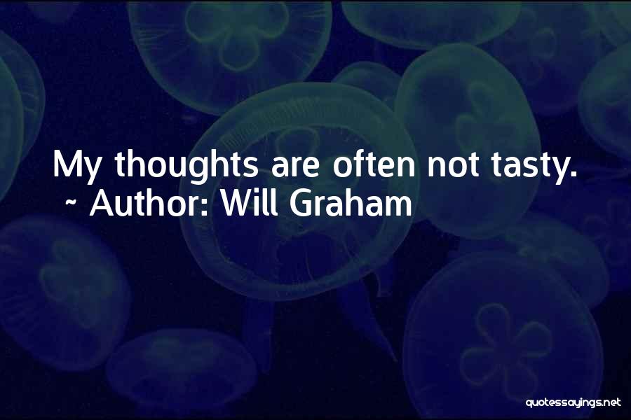 My Thoughts Are Quotes By Will Graham