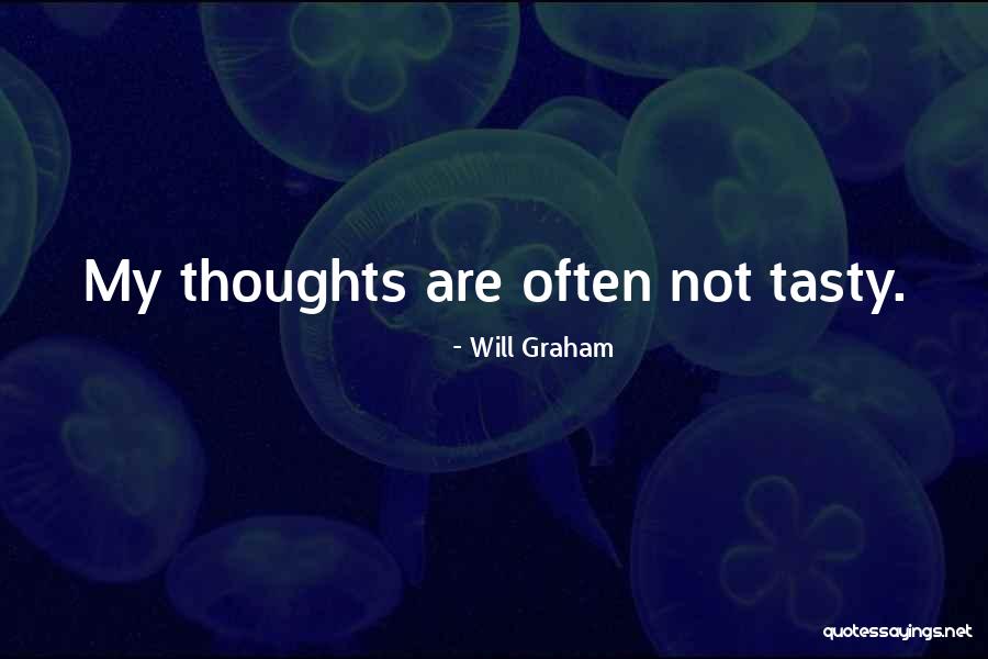 My Thoughts Are Quotes By Will Graham