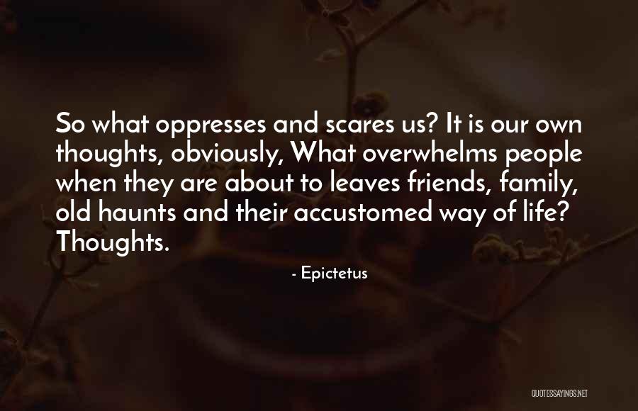 My Thoughts Are With You And Your Family Quotes By Epictetus