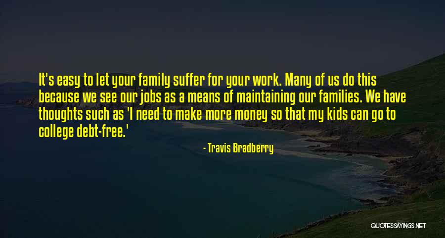 My Thoughts Are With You And Your Family Quotes By Travis Bradberry