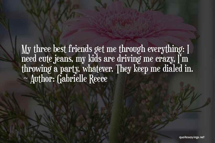 My Three Best Friends Quotes By Gabrielle Reece