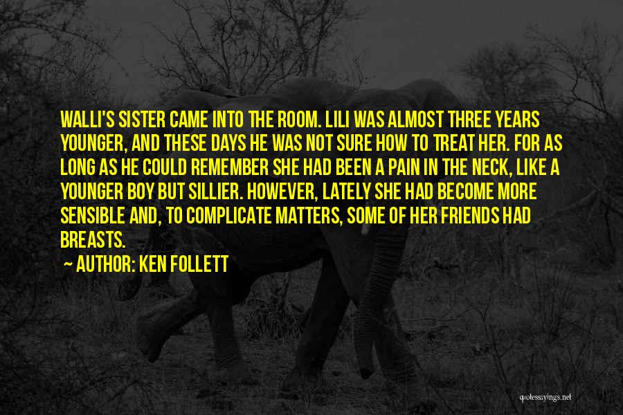 My Three Best Friends Quotes By Ken Follett