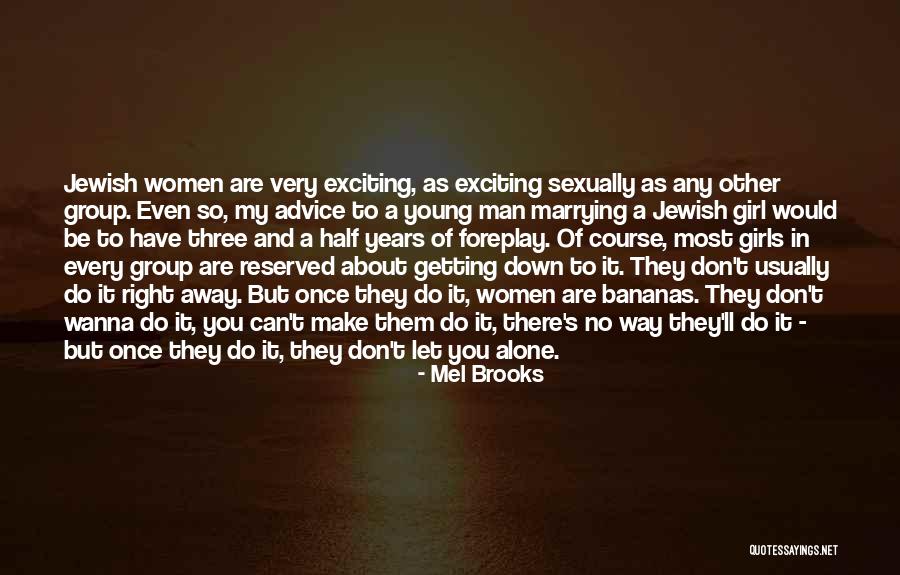 My Three Girls Quotes By Mel Brooks My Three Girls Quotes By Mel Brooks