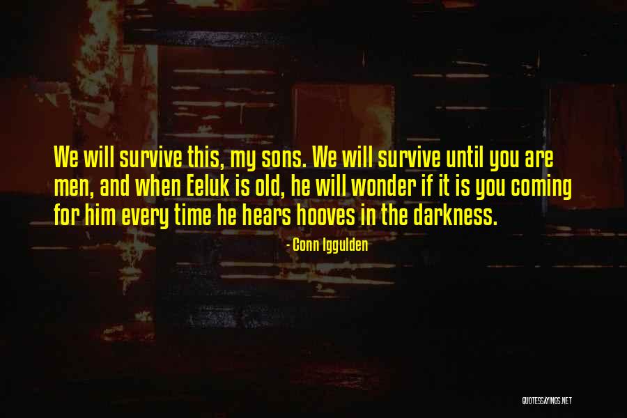 My Time Is Coming Quotes By Conn Iggulden My Time Is Coming Quotes By Conn Iggulden