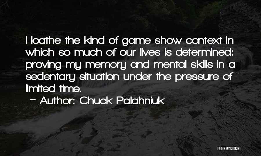 My Time Is Limited Quotes By Chuck Palahniuk