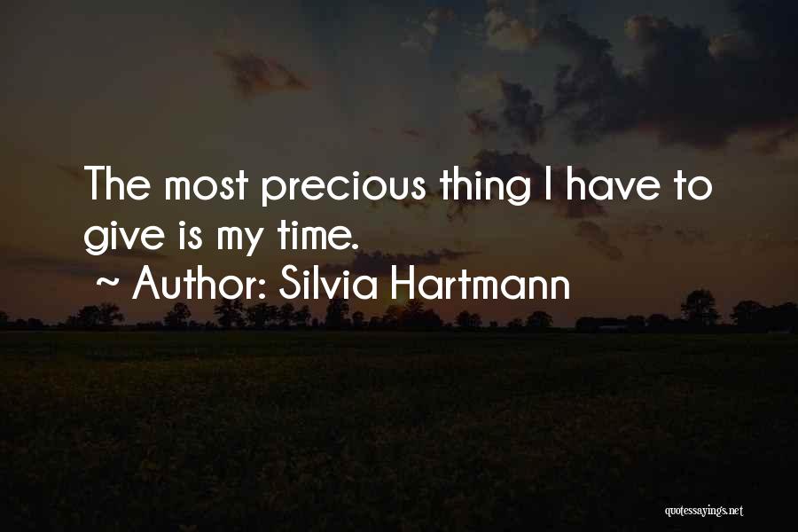 My Time Is Precious Quotes By Silvia Hartmann