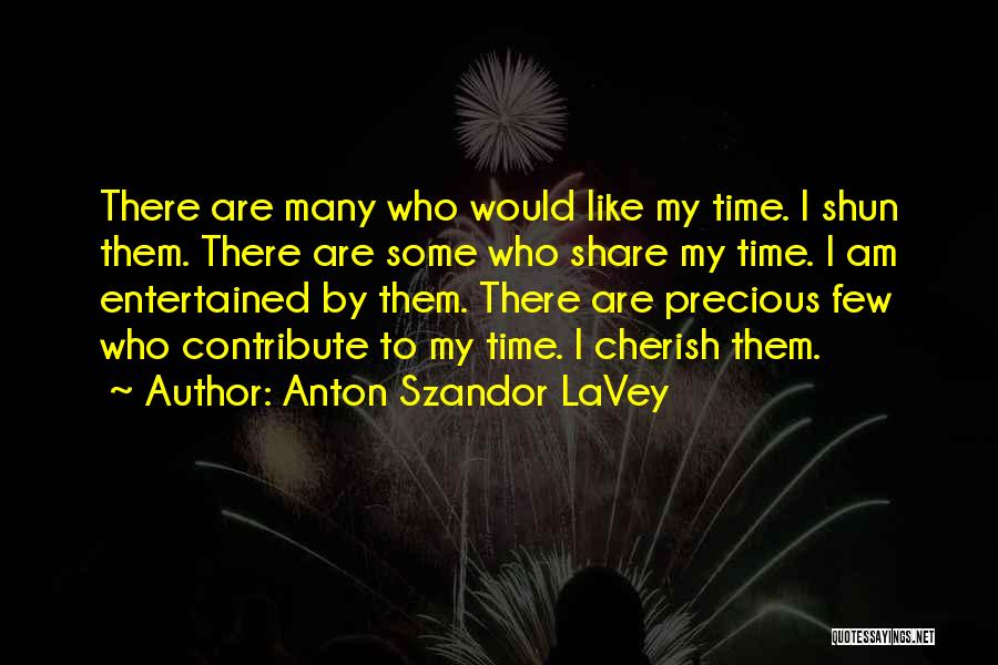 My Time Precious Quotes By Anton Szandor LaVey