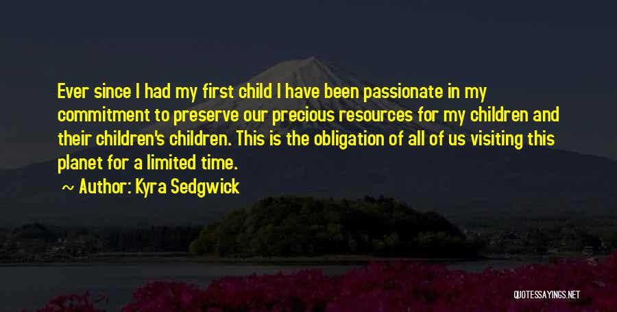 My Time Precious Quotes By Kyra Sedgwick
