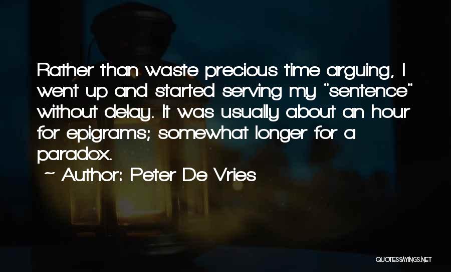 My Time Precious Quotes By Peter De Vries