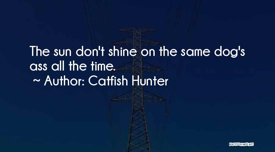 My Time To Shine Quotes By Catfish Hunter