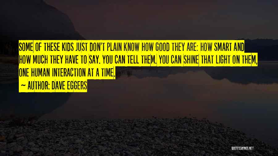 My Time To Shine Quotes By Dave Eggers