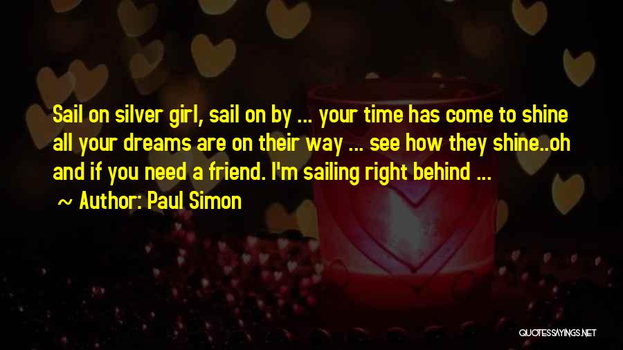 My Time To Shine Quotes By Paul Simon