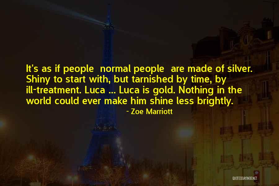 My Time To Shine Quotes By Zoe Marriott My Time To Shine Quotes By Zoe Marriott