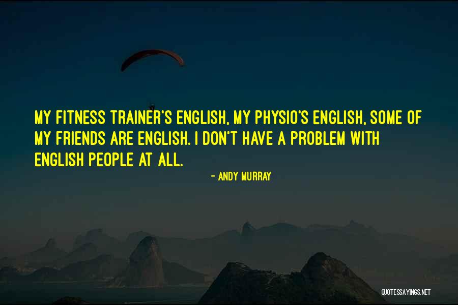 My Trainer Quotes By Andy Murray