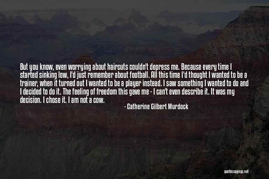 My Trainer Quotes By Catherine Gilbert Murdock My Trainer Quotes By Catherine Gilbert Murdock
