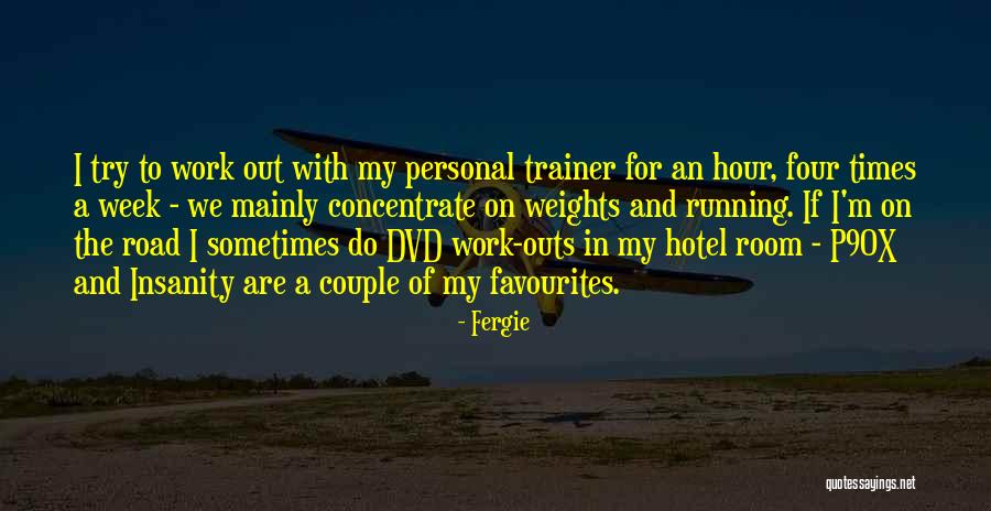 My Trainer Quotes By Fergie My Trainer Quotes By Fergie