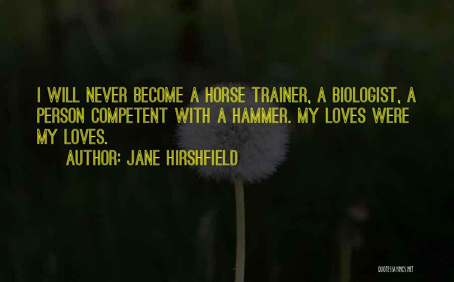 My Trainer Quotes By Jane Hirshfield