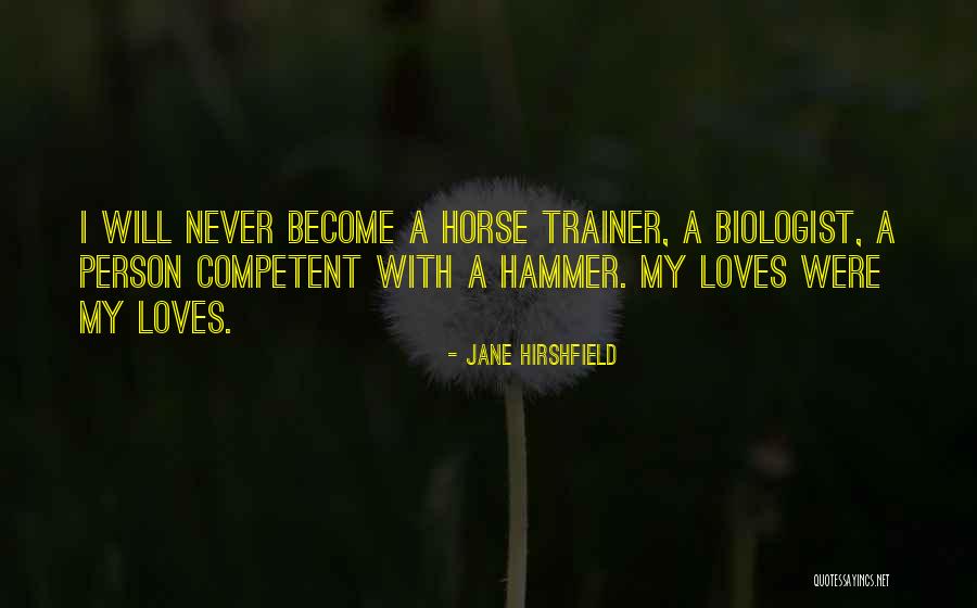 My Trainer Quotes By Jane Hirshfield