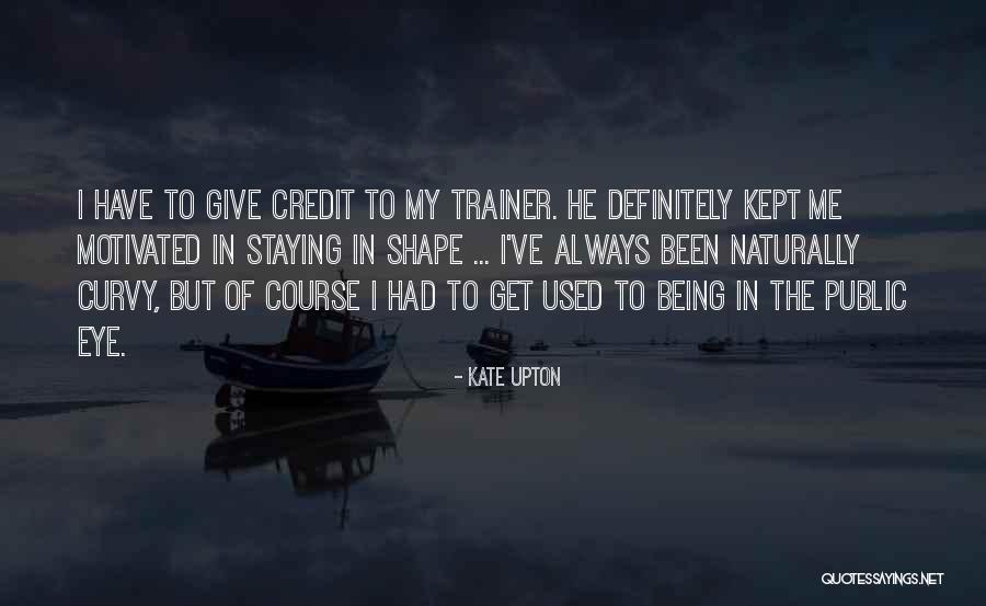 My Trainer Quotes By Kate Upton