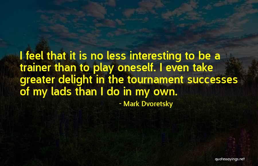 My Trainer Quotes By Mark Dvoretsky