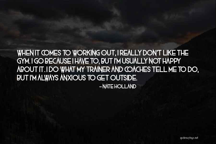 My Trainer Quotes By Nate Holland