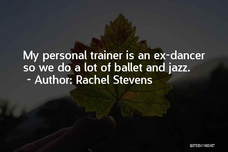 My Trainer Quotes By Rachel Stevens