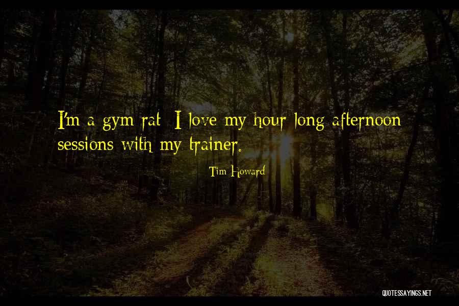 My Trainer Quotes By Tim Howard My Trainer Quotes By Tim Howard