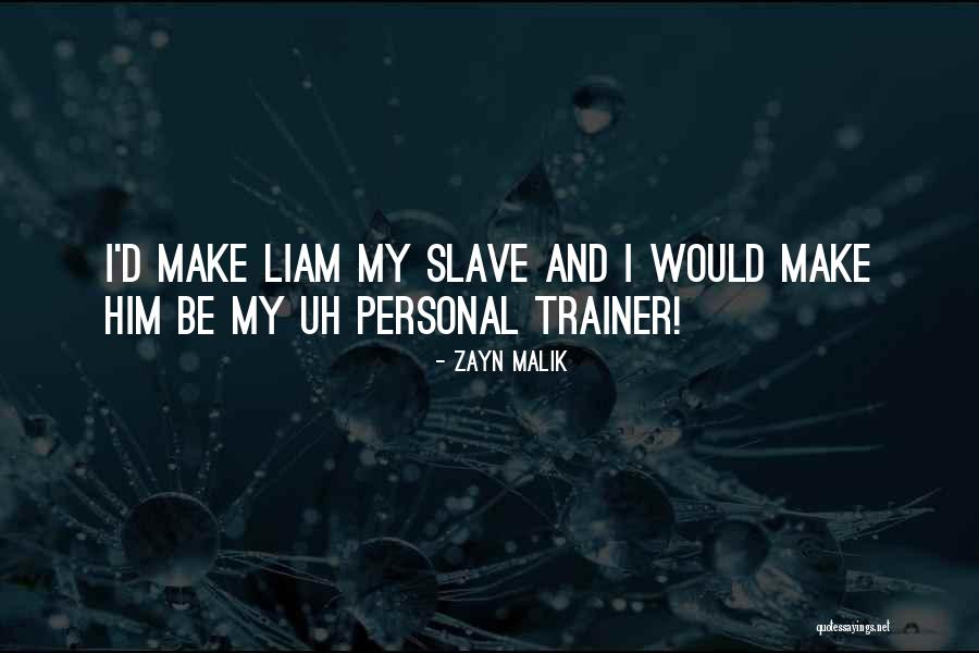My Trainer Quotes By Zayn Malik My Trainer Quotes By Zayn Malik