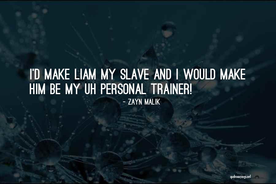 My Trainer Quotes By Zayn Malik