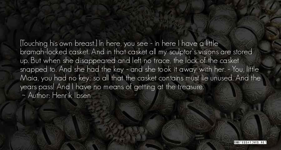 My Treasure Quotes By Henrik Ibsen