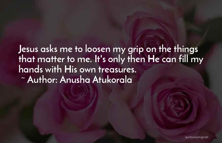 My Treasures Quotes By Anusha Atukorala