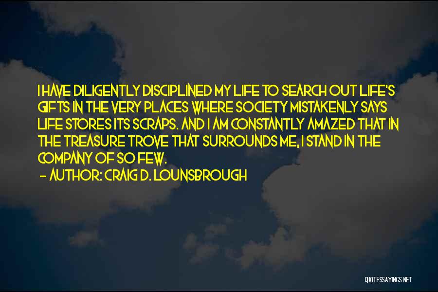 My Treasures Quotes By Craig D. Lounsbrough