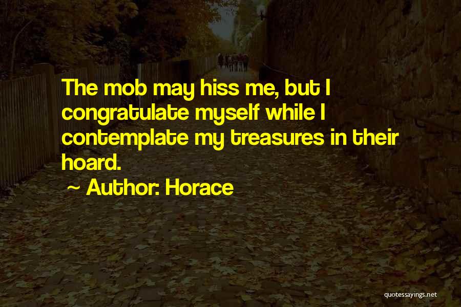 My Treasures Quotes By Horace