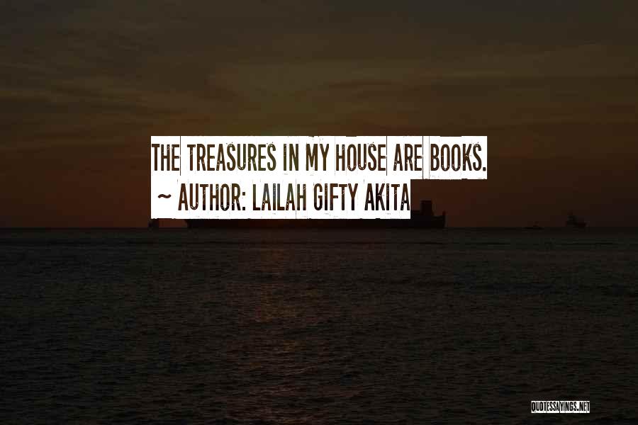 My Treasures Quotes By Lailah Gifty Akita