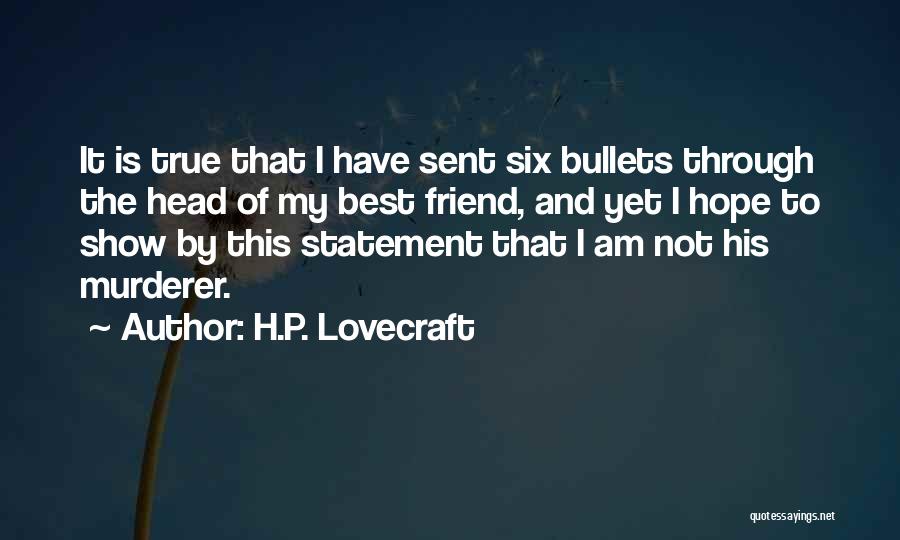 My True Best Friend Quotes By H.P. Lovecraft