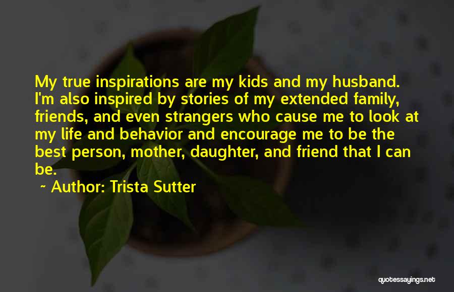 My True Best Friend Quotes By Trista Sutter