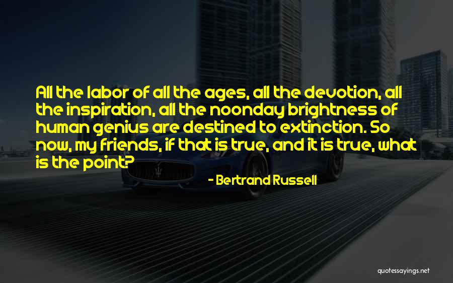 My True Friends Quotes By Bertrand Russell My True Friends Quotes By Bertrand Russell