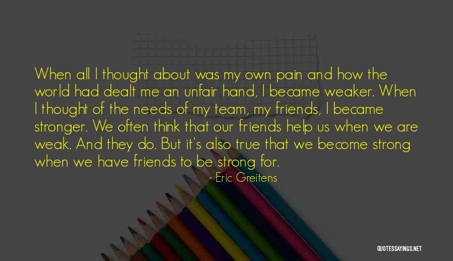 My True Friends Quotes By Eric Greitens My True Friends Quotes By Eric Greitens