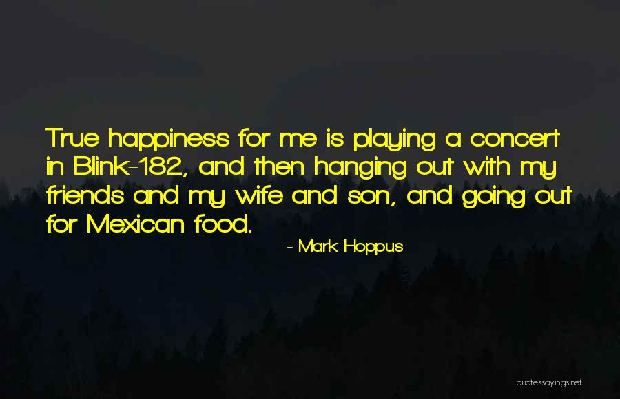 My True Friends Quotes By Mark Hoppus My True Friends Quotes By Mark Hoppus