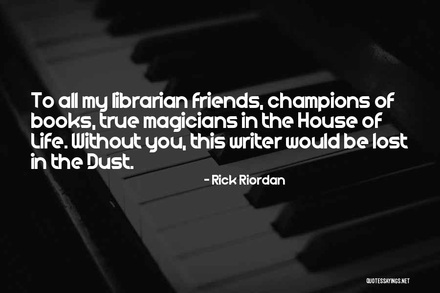 My True Friends Quotes By Rick Riordan My True Friends Quotes By Rick Riordan
