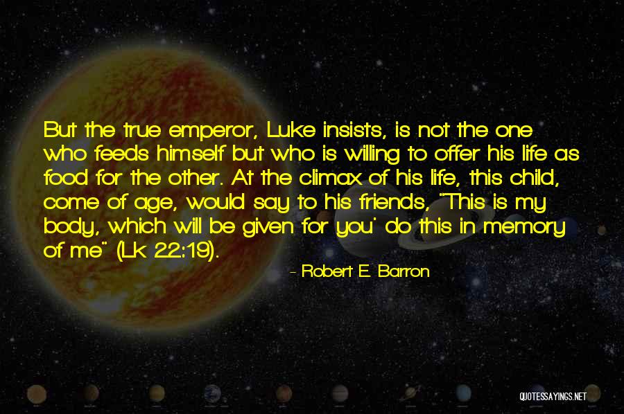 My True Friends Quotes By Robert E. Barron My True Friends Quotes By Robert E. Barron