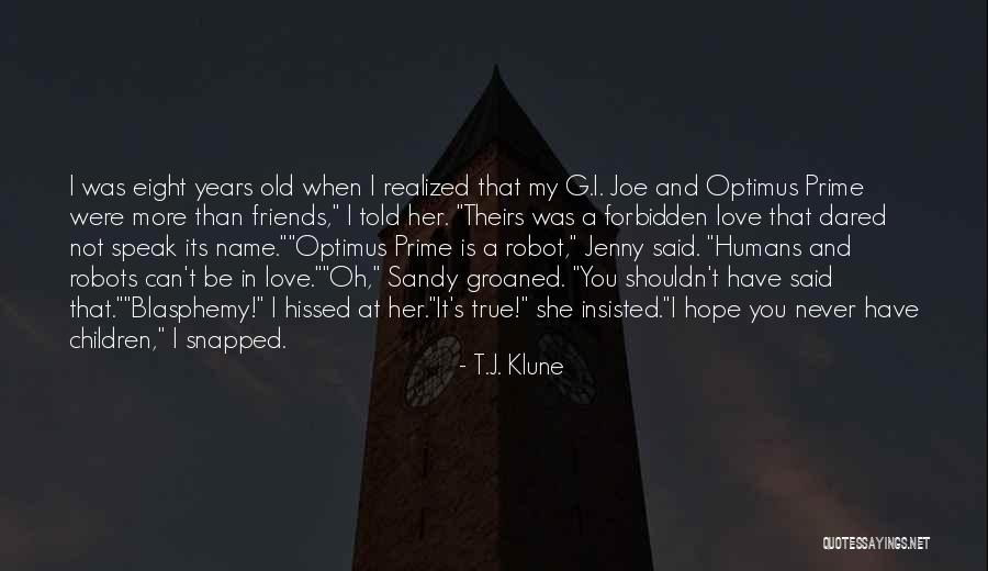 My True Friends Quotes By T.J. Klune My True Friends Quotes By T.J. Klune