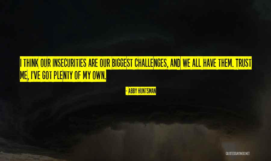 My Trust Quotes By Abby Huntsman My Trust Quotes By Abby Huntsman