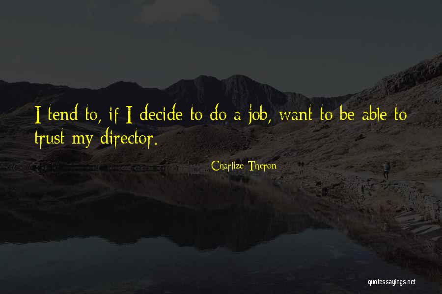 My Trust Quotes By Charlize Theron My Trust Quotes By Charlize Theron