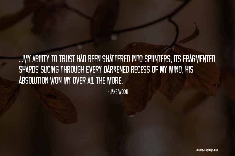 My Trust Quotes By Jake Wood My Trust Quotes By Jake Wood