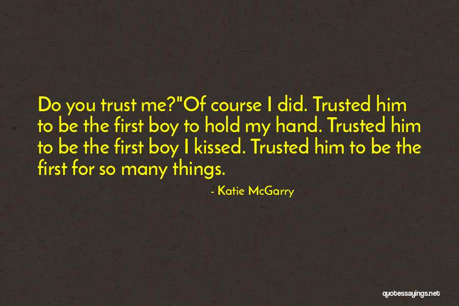 My Trust Quotes By Katie McGarry My Trust Quotes By Katie McGarry